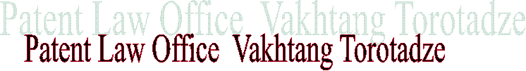 Patent Law Office  Vakhtang Torotadze
